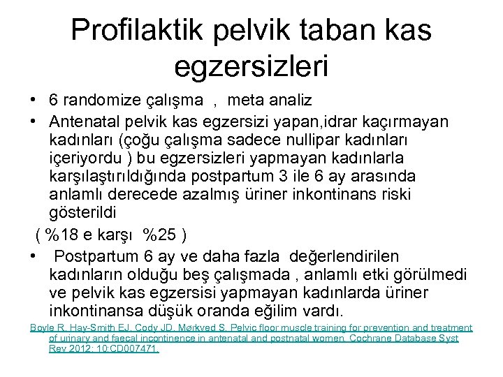 Profilaktik pelvik taban kas egzersizleri • 6 randomize çalışma , meta analiz • Antenatal