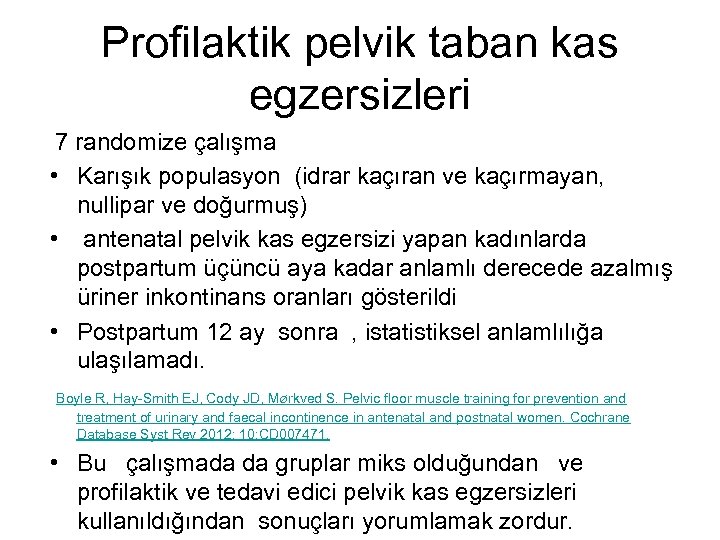 Profilaktik pelvik taban kas egzersizleri 7 randomize çalışma • Karışık populasyon (idrar kaçıran ve