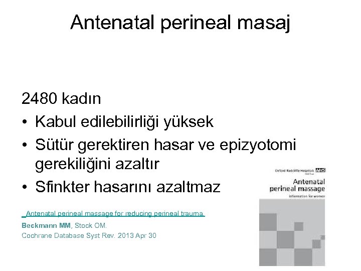 Antenatal perineal masaj 2480 kadın • Kabul edilebilirliği yüksek • Sütür gerektiren hasar ve