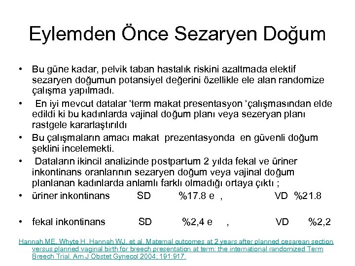 Eylemden Önce Sezaryen Doğum • Bu güne kadar, pelvik taban hastalık riskini azaltmada elektif