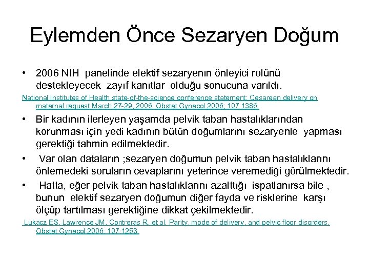 Eylemden Önce Sezaryen Doğum • 2006 NIH panelinde elektif sezaryenın önleyici rolünü destekleyecek zayıf