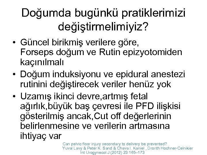 Doğumda bugünkü pratiklerimizi değiştirmelimiyiz? • Güncel birikmiş verilere göre, Forseps doğum ve Rutin epizyotomiden