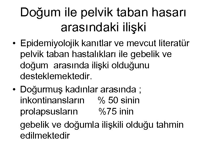 Doğum ile pelvik taban hasarı arasındaki ilişki • Epidemiyolojik kanıtlar ve mevcut literatür pelvik