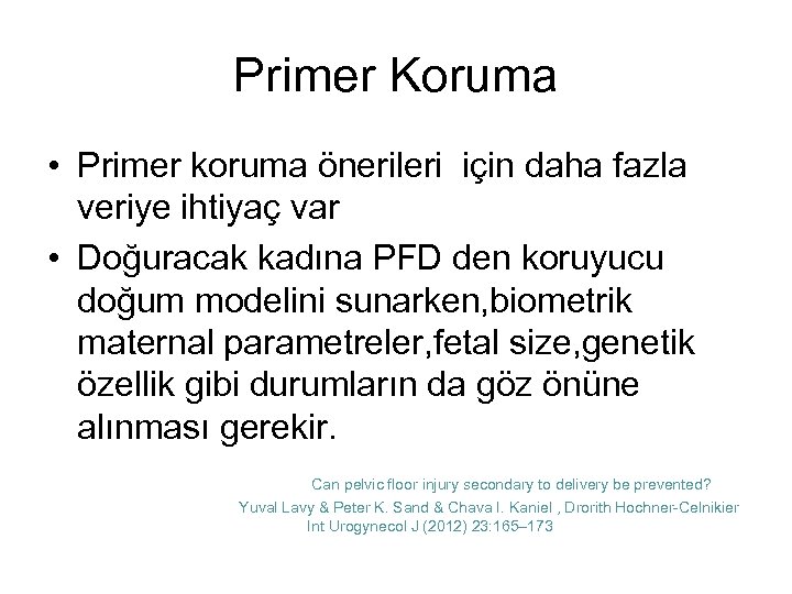 Primer Koruma • Primer koruma önerileri için daha fazla veriye ihtiyaç var • Doğuracak