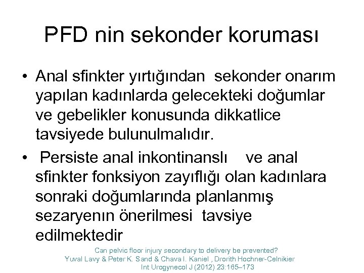 PFD nin sekonder koruması • Anal sfinkter yırtığından sekonder onarım yapılan kadınlarda gelecekteki doğumlar