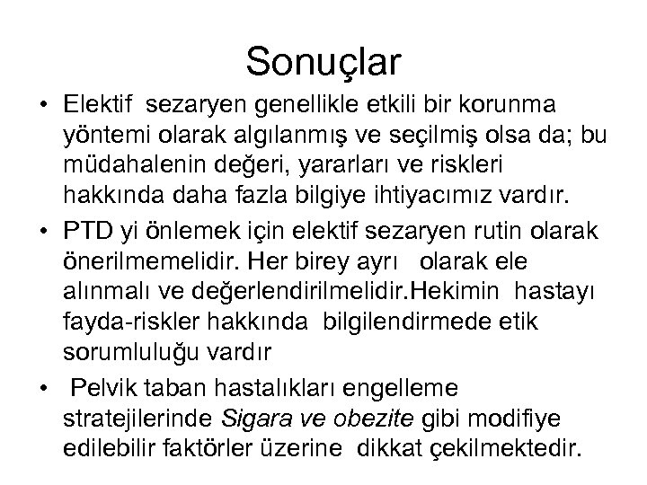 Sonuçlar • Elektif sezaryen genellikle etkili bir korunma yöntemi olarak algılanmış ve seçilmiş olsa