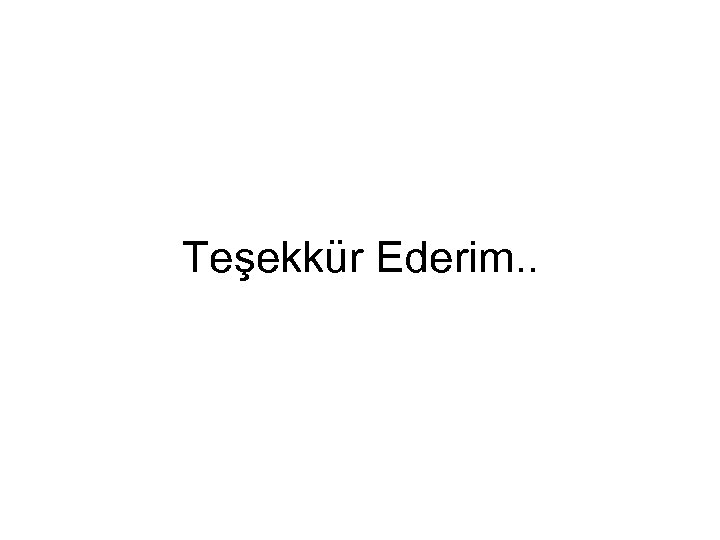 Teşekkür Ederim. . 