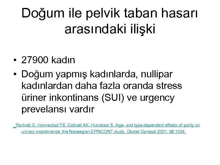 Doğum ile pelvik taban hasarı arasındaki ilişki • 27900 kadın • Doğum yapmış kadınlarda,