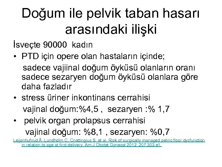 Doğum ile pelvik taban hasarı arasındaki ilişki İsveçte 90000 kadın • PTD için opere