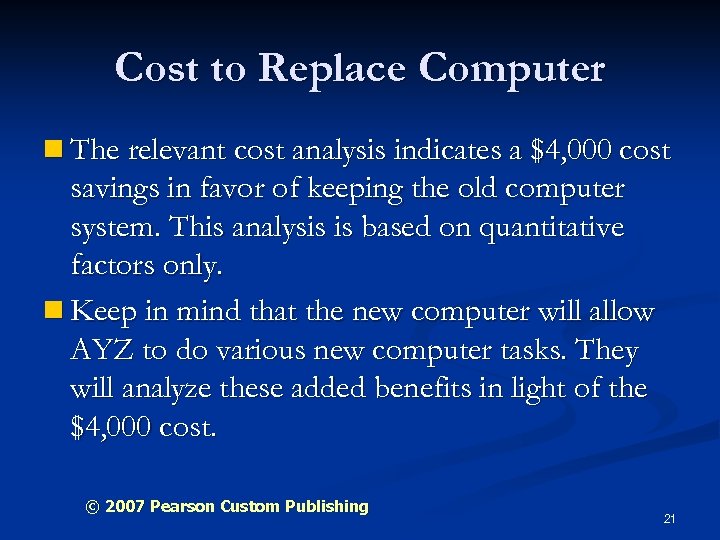 Cost to Replace Computer n The relevant cost analysis indicates a $4, 000 cost