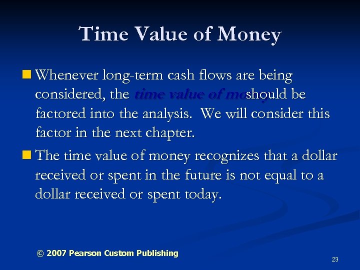 Time Value of Money n Whenever long-term cash flows are being considered, the time