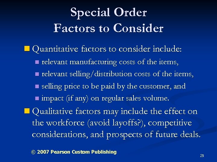 Special Order Factors to Consider n Quantitative factors to consider include: n relevant manufacturing