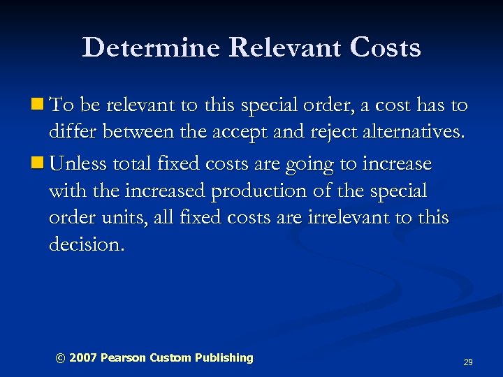 Determine Relevant Costs n To be relevant to this special order, a cost has