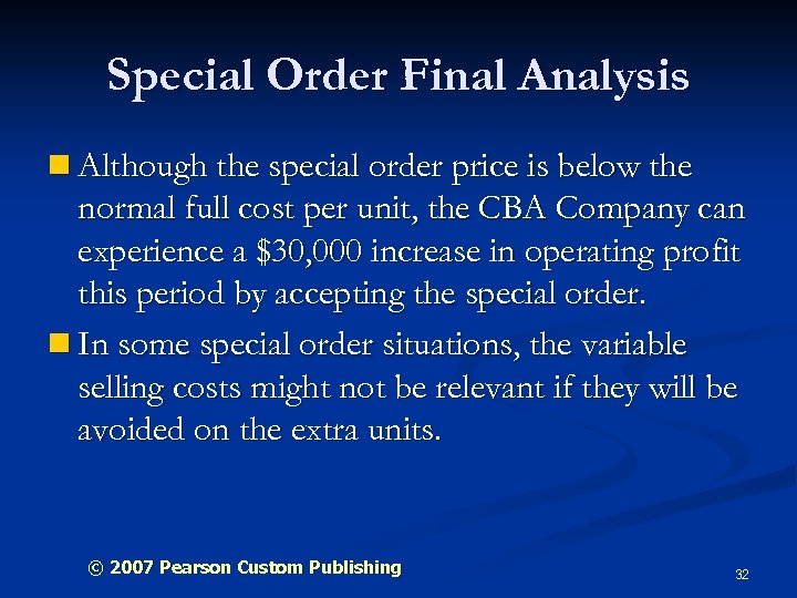 Special Order Final Analysis n Although the special order price is below the normal