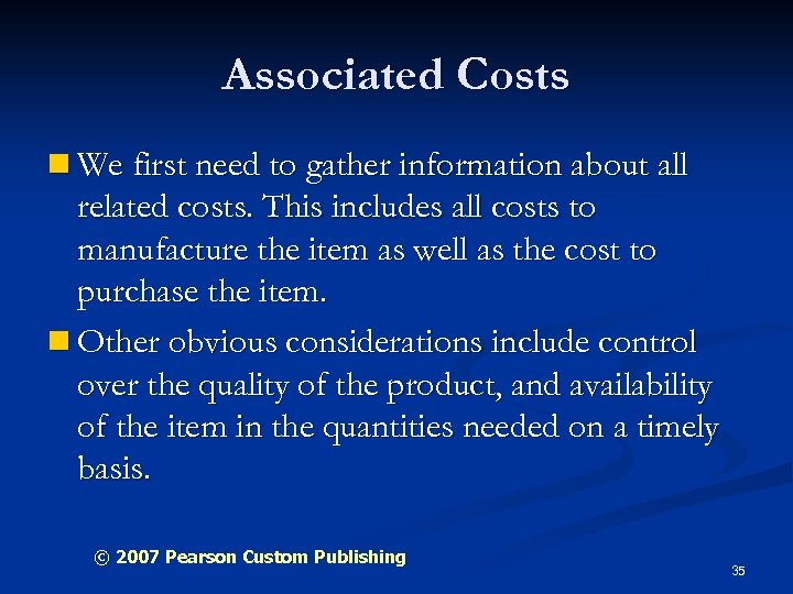 Associated Costs n We first need to gather information about all related costs. This