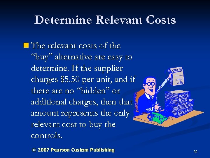Determine Relevant Costs n The relevant costs of the “buy” alternative are easy to