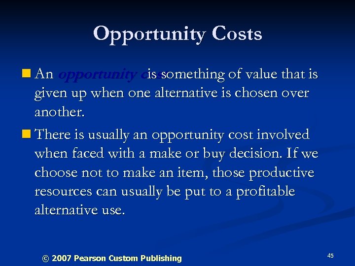 Opportunity Costs n An opportunity cost is something of value that is given up