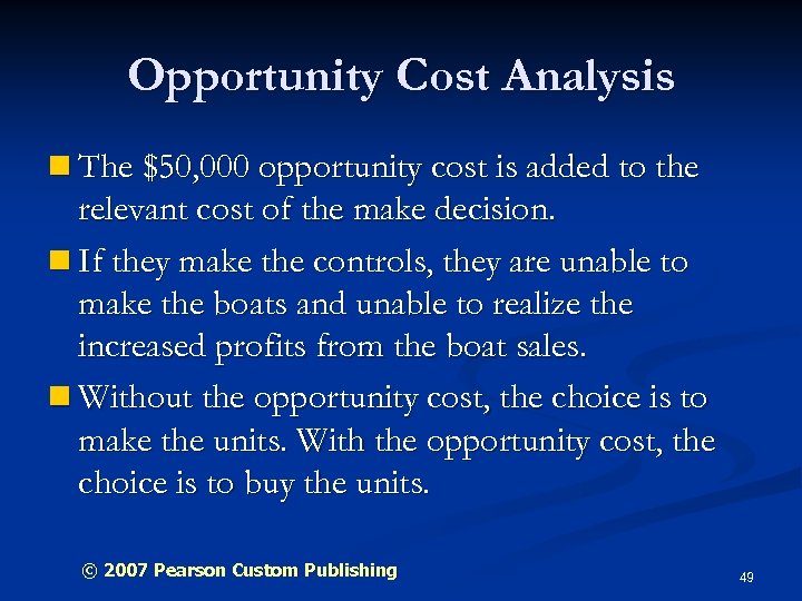 Opportunity Cost Analysis n The $50, 000 opportunity cost is added to the relevant