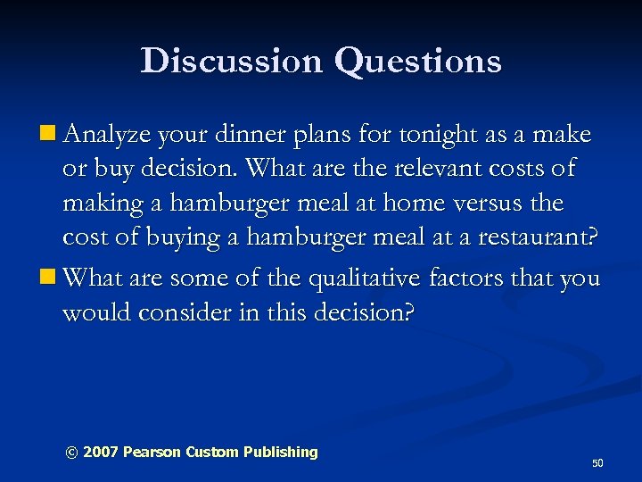 Discussion Questions n Analyze your dinner plans for tonight as a make or buy