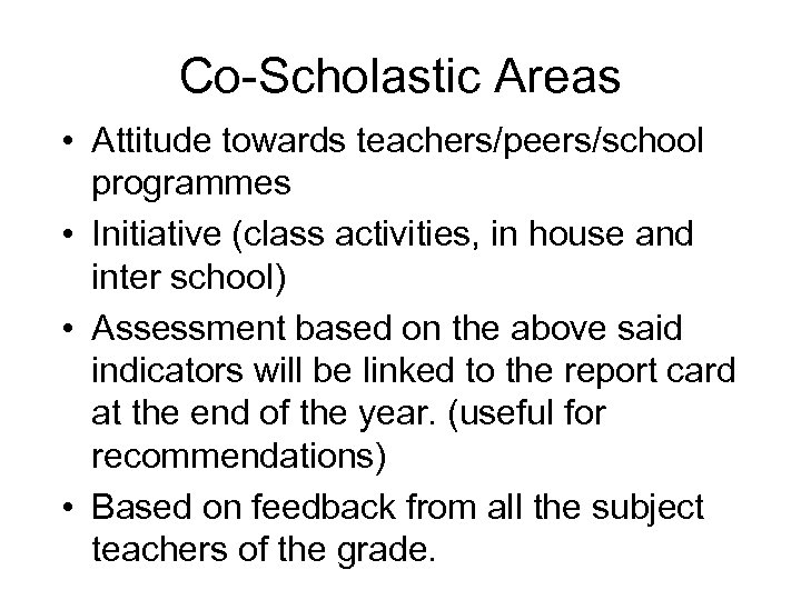 Co-Scholastic Areas • Attitude towards teachers/peers/school programmes • Initiative (class activities, in house and