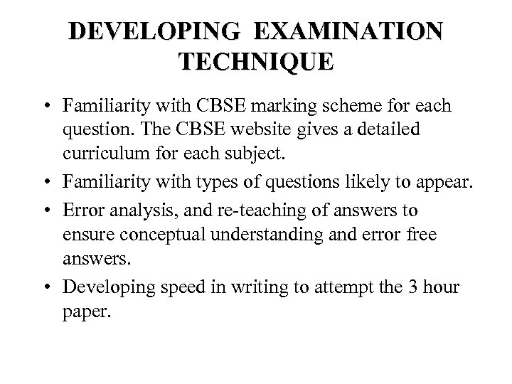 DEVELOPING EXAMINATION TECHNIQUE • Familiarity with CBSE marking scheme for each question. The CBSE