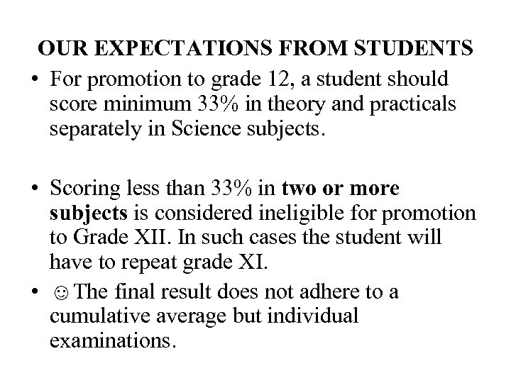 OUR EXPECTATIONS FROM STUDENTS • For promotion to grade 12, a student should score