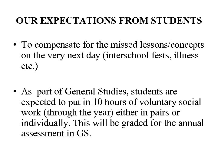OUR EXPECTATIONS FROM STUDENTS • To compensate for the missed lessons/concepts on the very