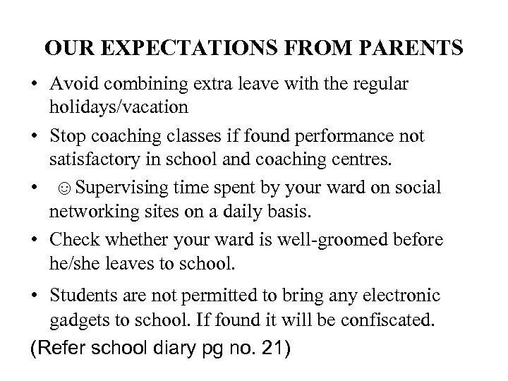 OUR EXPECTATIONS FROM PARENTS • Avoid combining extra leave with the regular holidays/vacation •