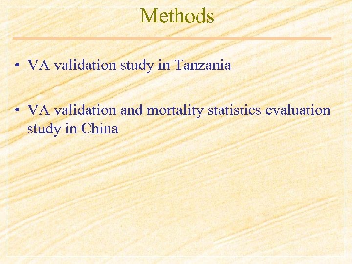 Methods • VA validation study in Tanzania • VA validation and mortality statistics evaluation