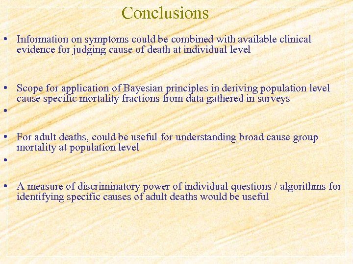 Conclusions • Information on symptoms could be combined with available clinical evidence for judging