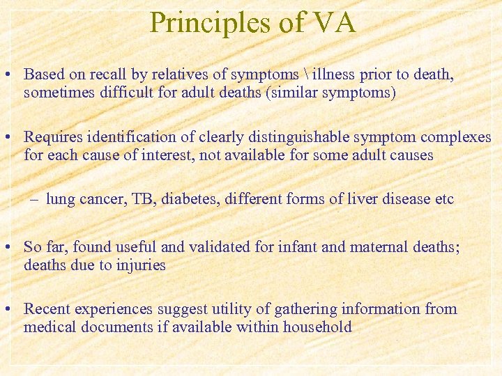 Principles of VA • Based on recall by relatives of symptoms  illness prior