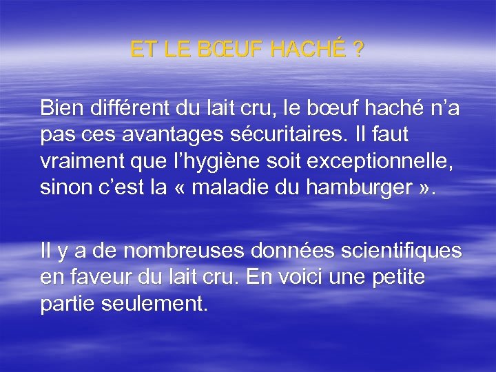 ET LE BŒUF HACHÉ ? Bien différent du lait cru, le bœuf haché n’a