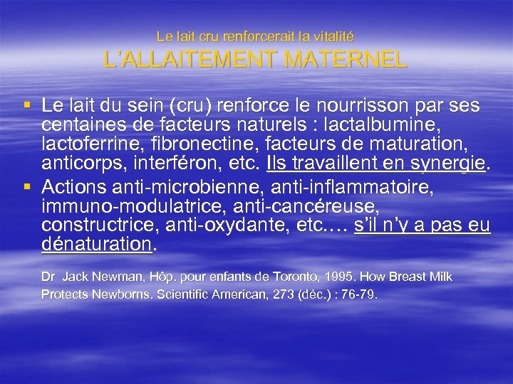 Le lait cru renforcerait la vitalité L’ALLAITEMENT MATERNEL § Le lait du sein (cru)