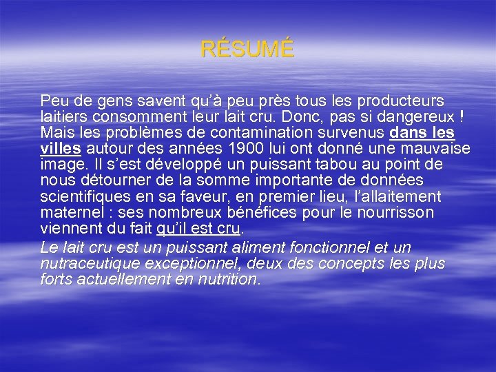 RÉSUMÉ Peu de gens savent qu’à peu près tous les producteurs laitiers consomment leur
