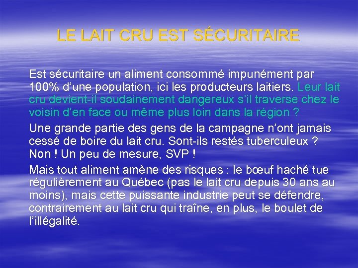LE LAIT CRU EST SÉCURITAIRE Est sécuritaire un aliment consommé impunément par 100% d’une