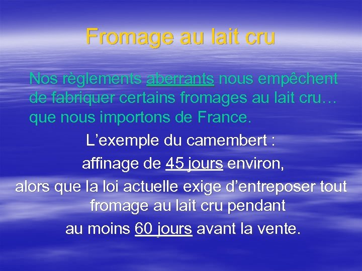 Fromage au lait cru Nos règlements aberrants nous empêchent de fabriquer certains fromages au