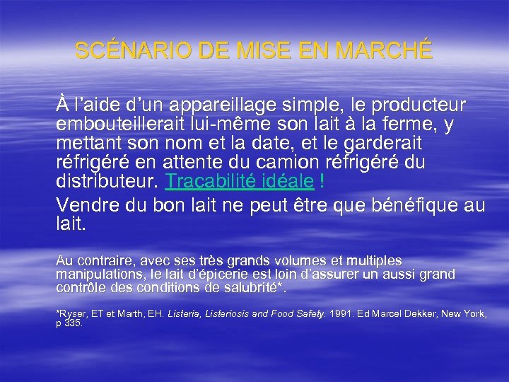SCÉNARIO DE MISE EN MARCHÉ À l’aide d’un appareillage simple, le producteur embouteillerait lui-même