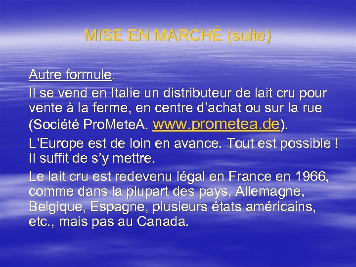 MISE EN MARCHÉ (suite) Autre formule. Il se vend en Italie un distributeur de