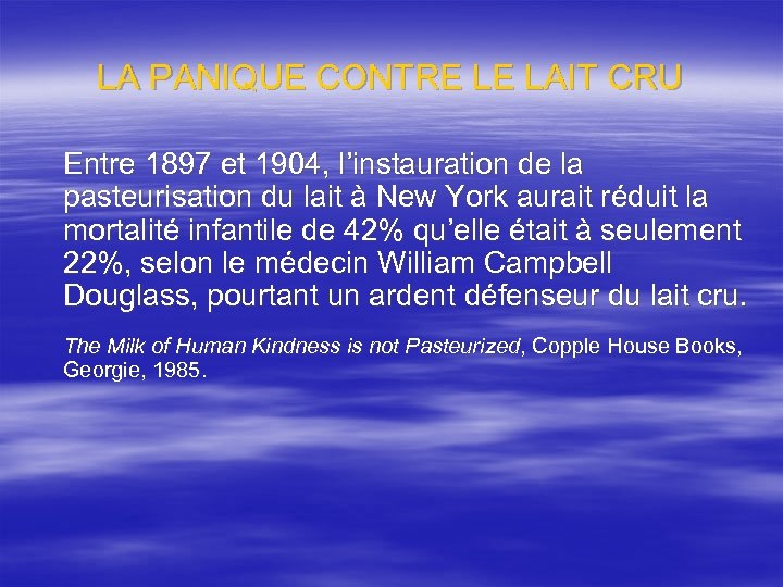 LA PANIQUE CONTRE LE LAIT CRU Entre 1897 et 1904, l’instauration de la pasteurisation