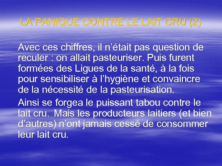 LA PANIQUE CONTRE LE LAIT CRU (2) Avec ces chiffres, il n’était pas question