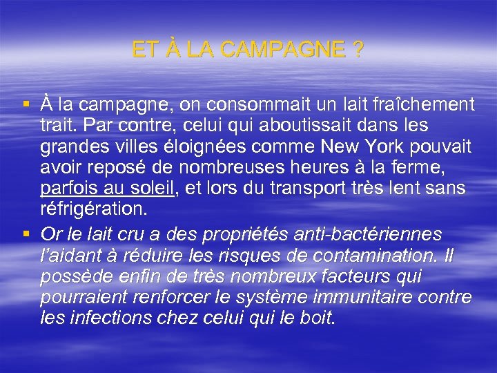 ET À LA CAMPAGNE ? § À la campagne, on consommait un lait fraîchement