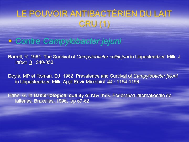 LE POUVOIR ANTIBACTÉRIEN DU LAIT CRU (1) § Contre Campylobacter jejuni Barrell, R. 1981.