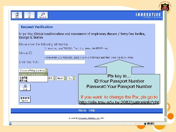 Pls key in… ID: Your Passport Number Password: Your Passport Number If you want