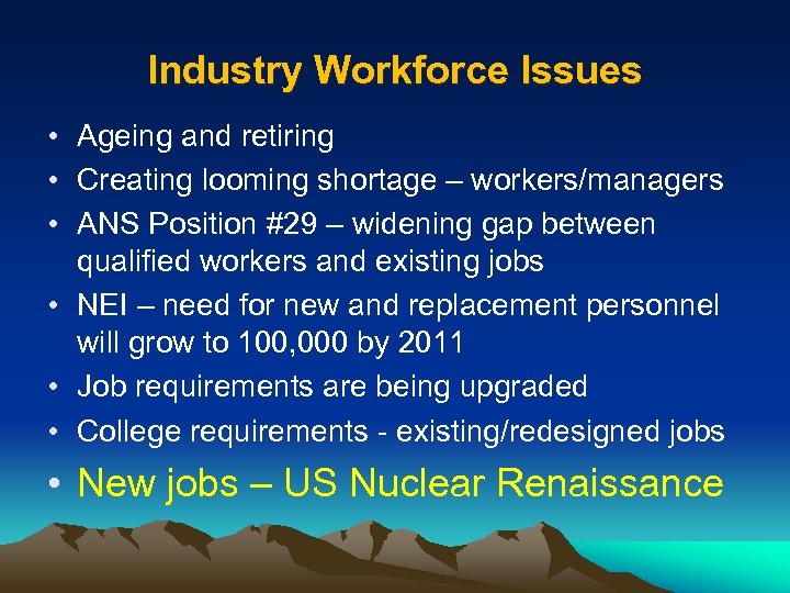 Industry Workforce Issues • Ageing and retiring • Creating looming shortage – workers/managers •