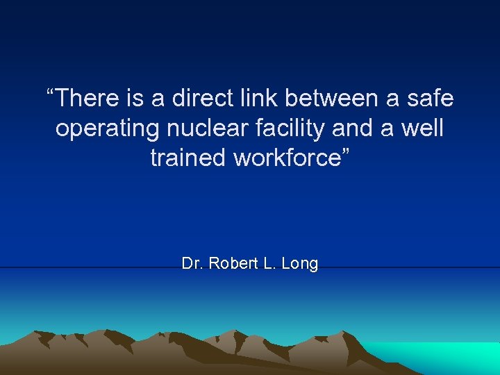 “There is a direct link between a safe operating nuclear facility and a well