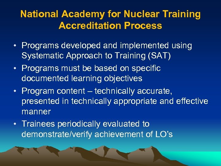 National Academy for Nuclear Training Accreditation Process • Programs developed and implemented using Systematic