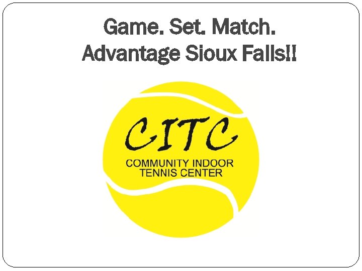 Game. Set. Match. Advantage Sioux Falls!! 