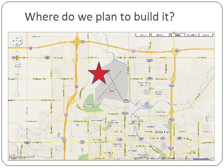 Where do we plan to build it? 