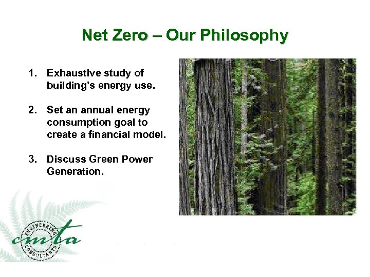 Net Zero – Our Philosophy 1. Exhaustive study of building’s energy use. 2. Set