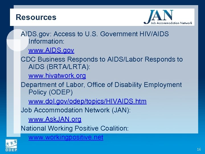 Resources AIDS. gov: Access to U. S. Government HIV/AIDS Information: www. AIDS. gov CDC